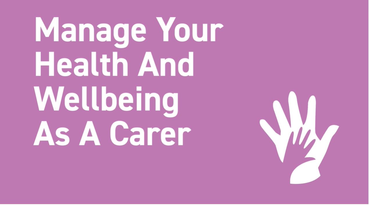 how to manage your health and wellbeing as a carer
